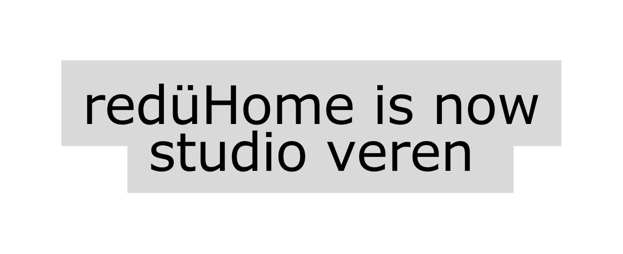 redüHome is now studio veren
